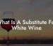 What Is A Substitute For White Wine