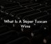 What Is A Super Tuscan Wine
