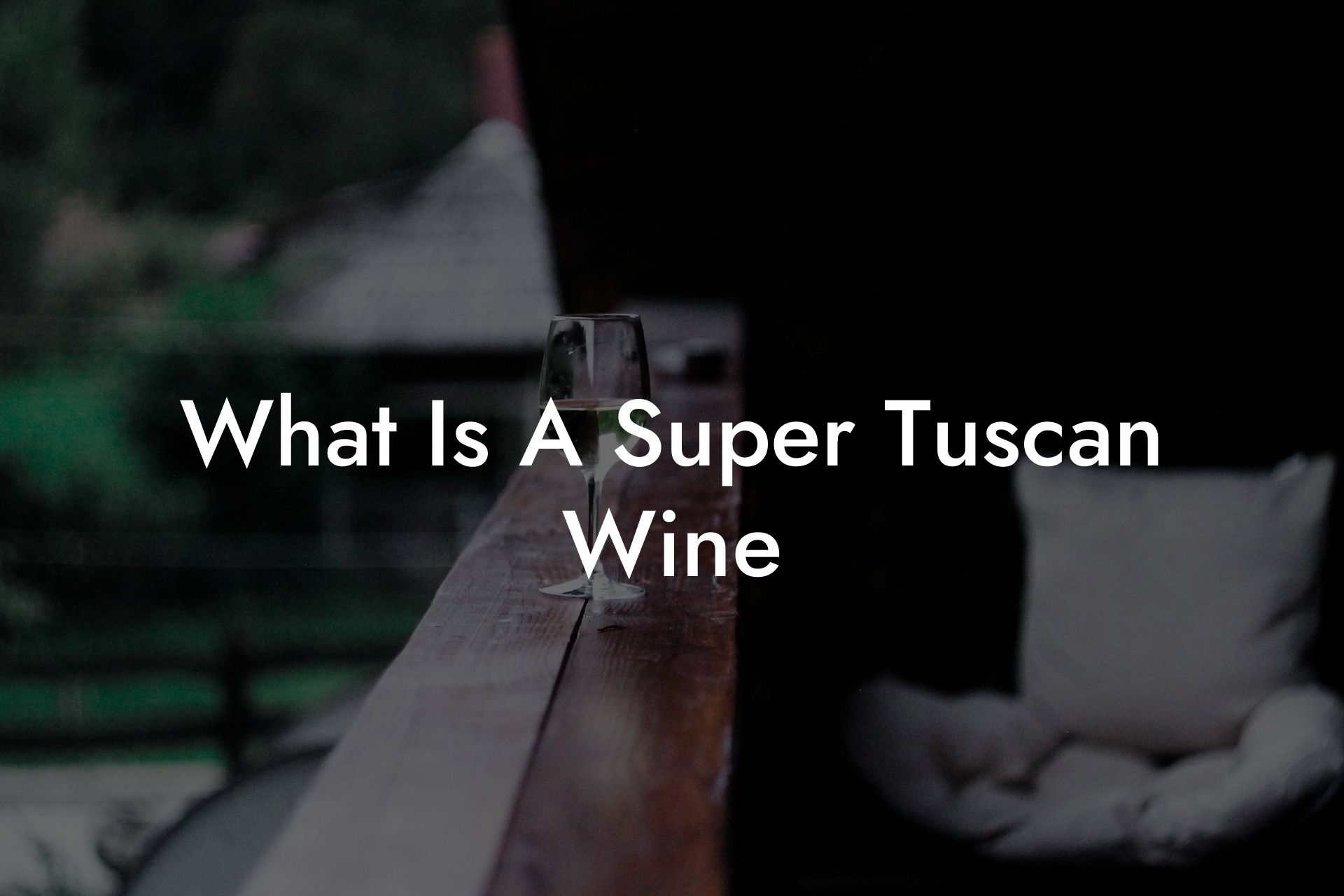 What Is A Super Tuscan Wine