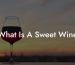 What Is A Sweet Wine