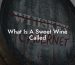 What Is A Sweet Wine Called