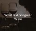 What Is A Viognier Wine