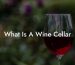 What Is A Wine Cellar