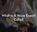 What Is A Wine Expert Called