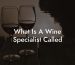 What Is A Wine Specialist Called