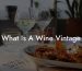 What Is A Wine Vintage