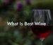 What Is Best Wine
