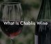 What Is Chablis Wine
