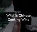 What Is Chinese Cooking Wine