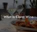 What Is Claret Wine