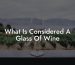 What Is Considered A Glass Of Wine
