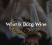 What Is Docg Wine