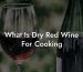 What Is Dry Red Wine For Cooking