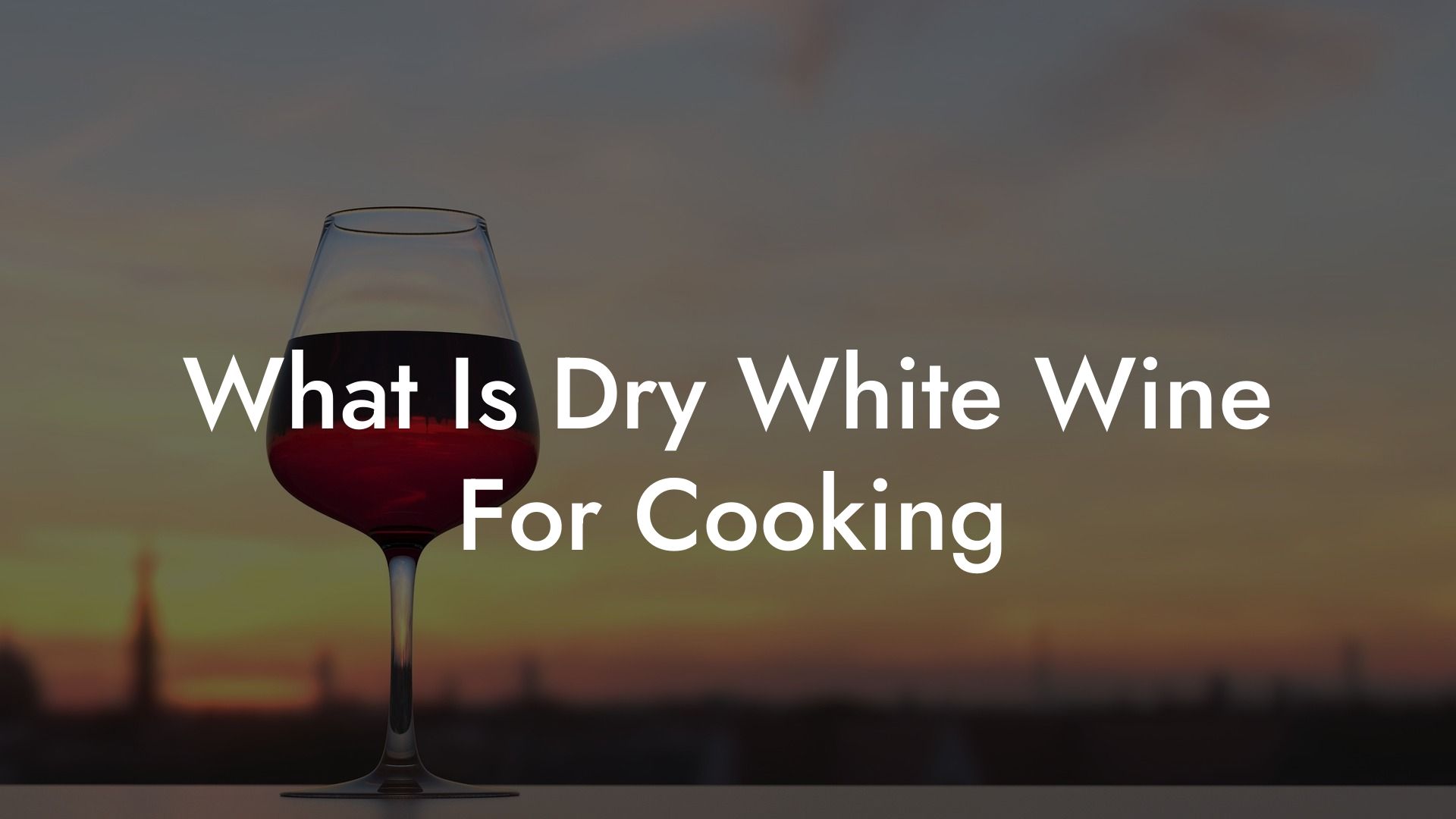 What Is Dry White Wine For Cooking