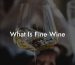 What Is Fine Wine