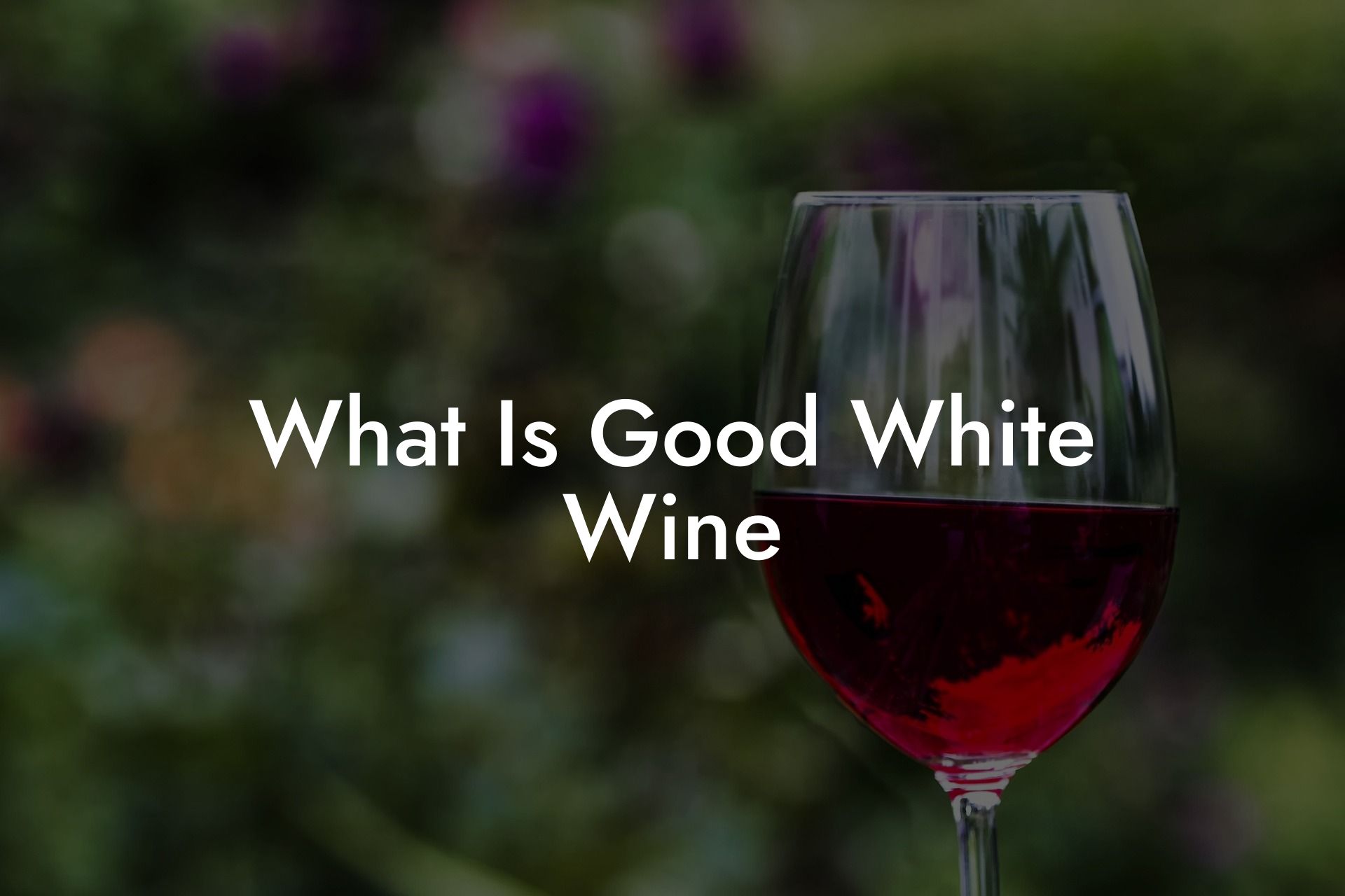 What Is Good White Wine