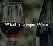 What Is Grape Wine