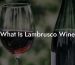 What Is Lambrusco Wine