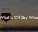 What Is Off Dry Wine