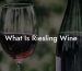What Is Riesling Wine
