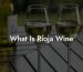 What Is Rioja Wine