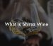 What Is Shiraz Wine