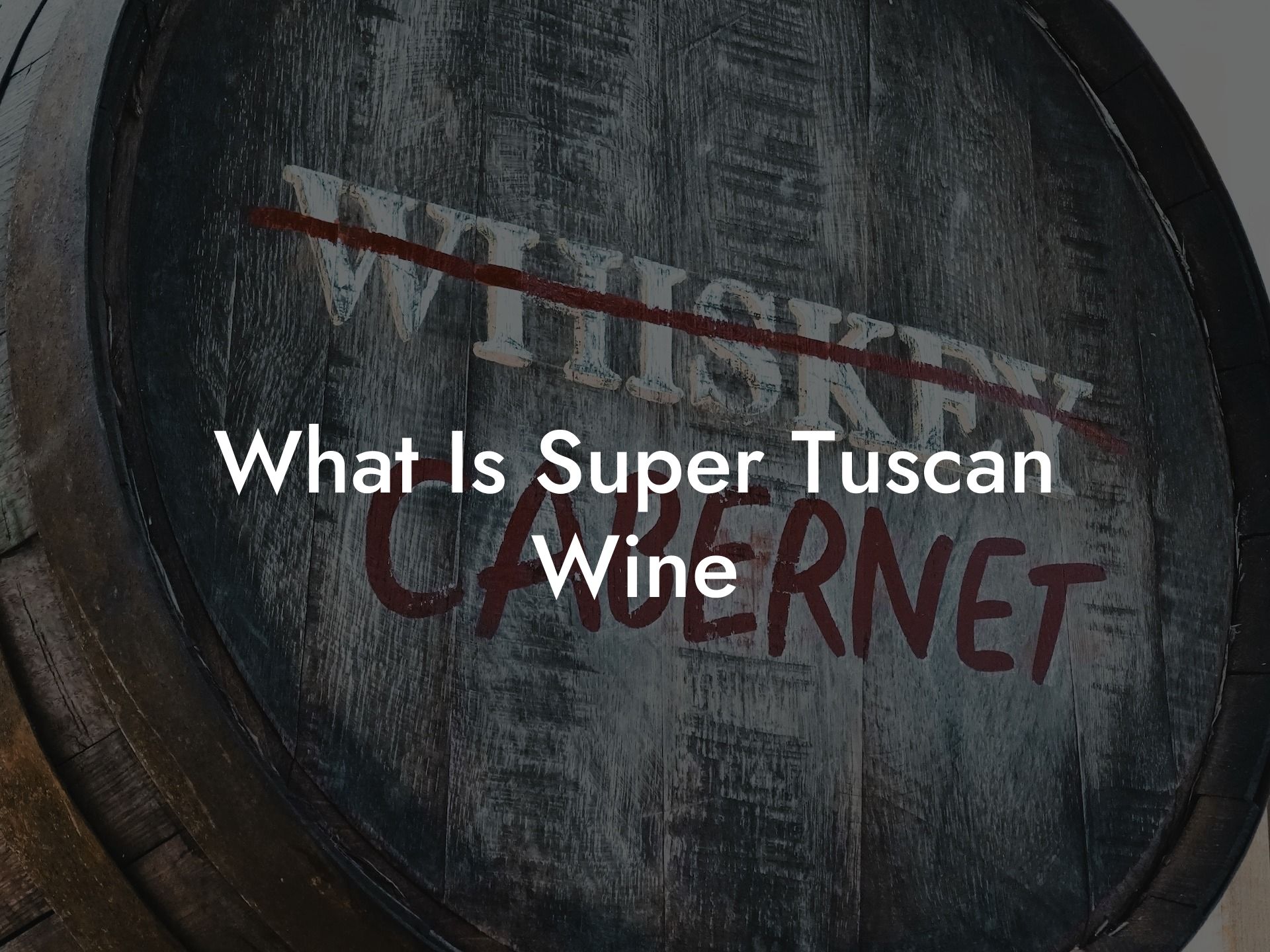 What Is Super Tuscan Wine