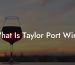 What Is Taylor Port Wine