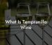 What Is Tempranillo Wine