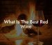 What Is The Best Red Wine