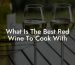 What Is The Best Red Wine To Cook With