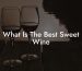 What Is The Best Sweet Wine