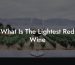 What Is The Lightest Red Wine