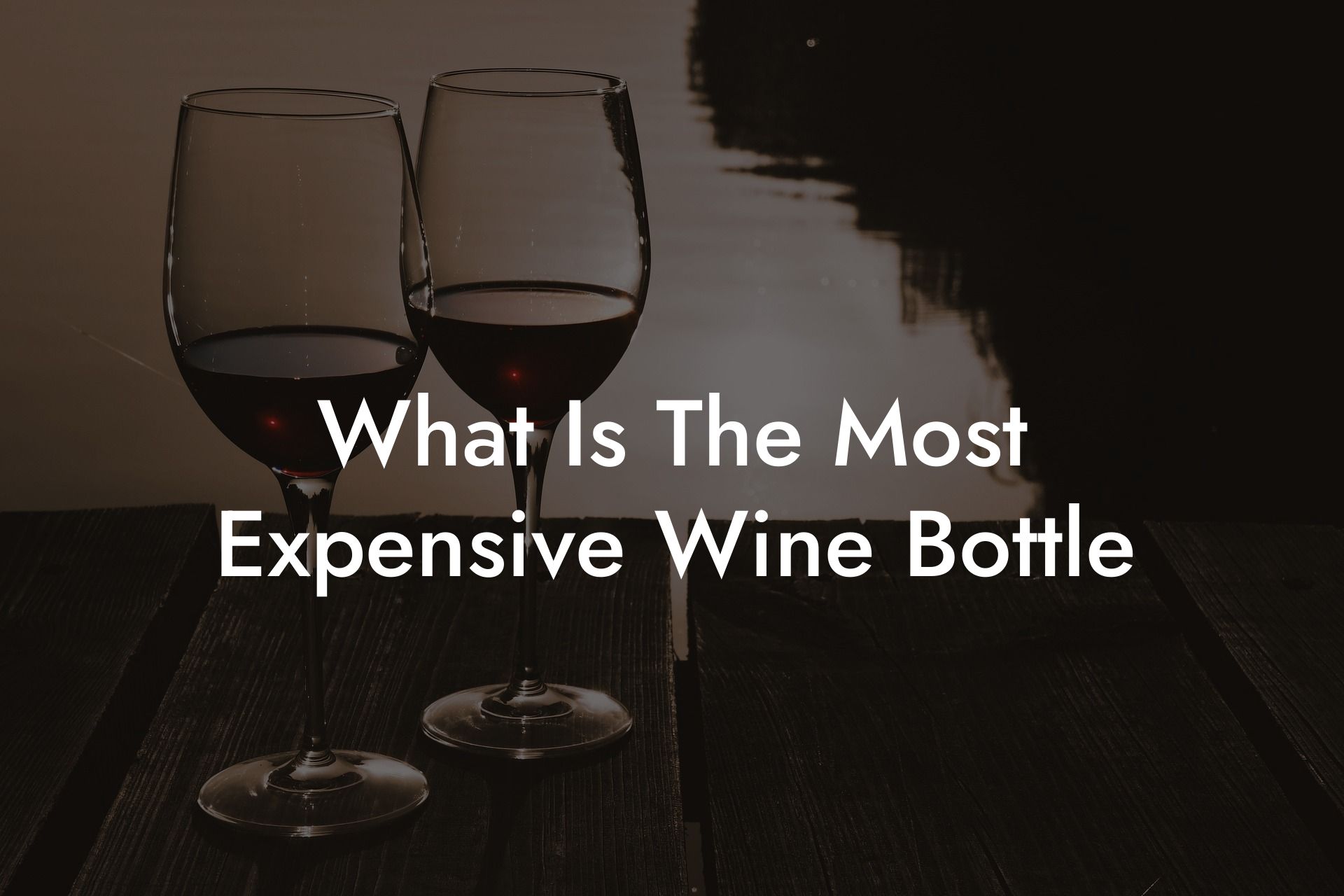 What Is The Most Expensive Wine Bottle