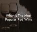 What Is The Most Popular Red Wine
