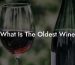 What Is The Oldest Wine
