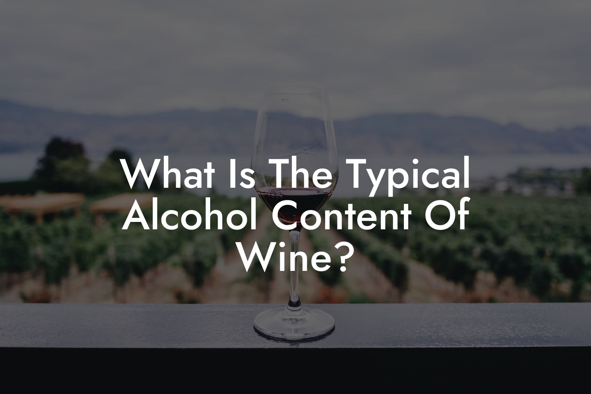 What Is The Typical Alcohol Content Of Wine?