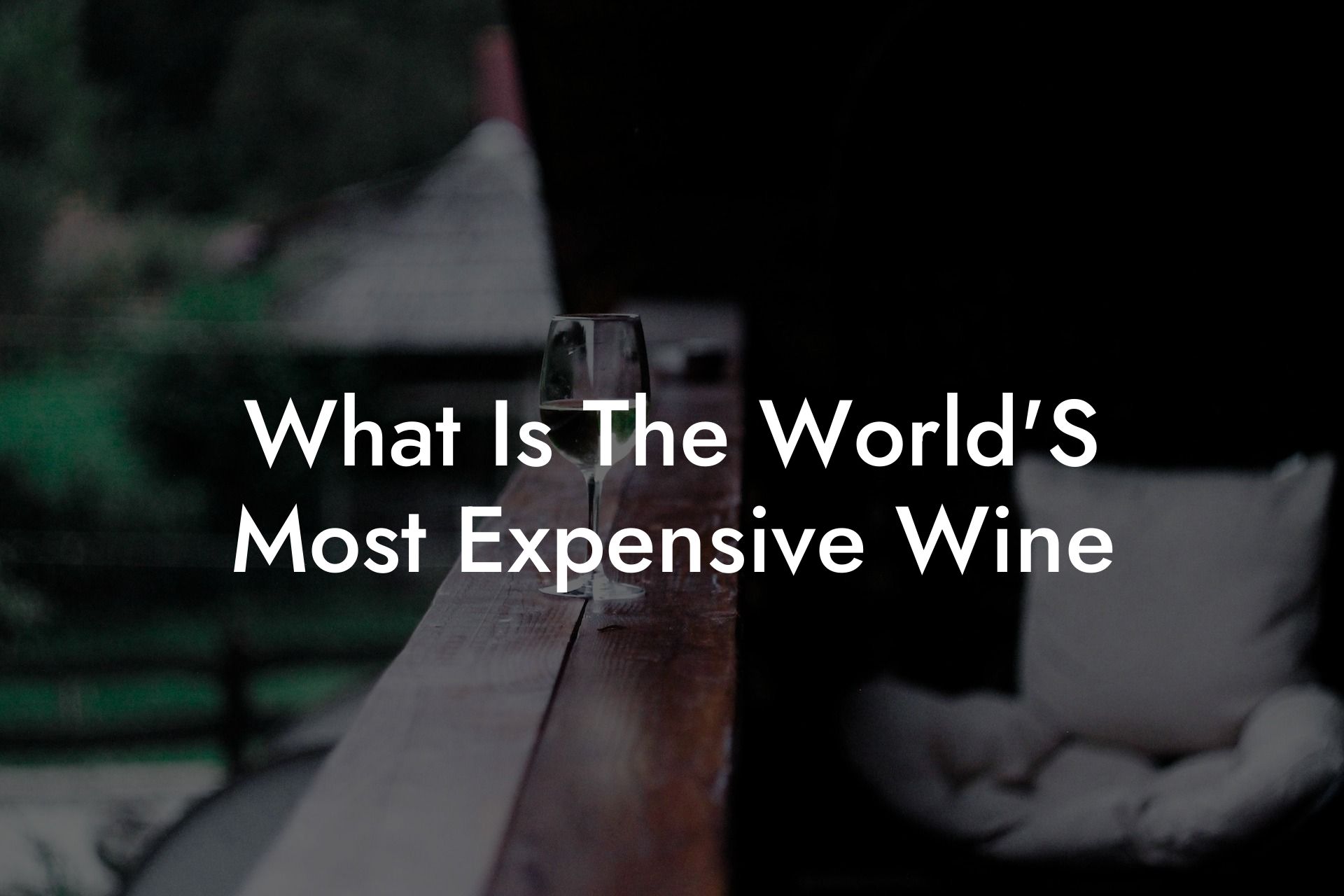 What Is The World'S Most Expensive Wine