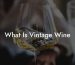 What Is Vintage Wine