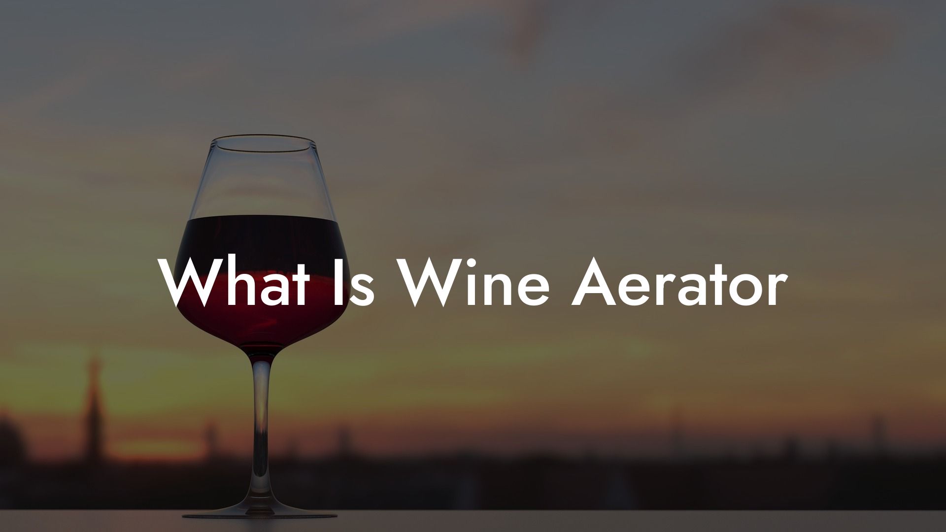 What Is Wine Aerator