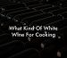 What Kind Of White Wine For Cooking