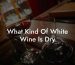 What Kind Of White Wine Is Dry