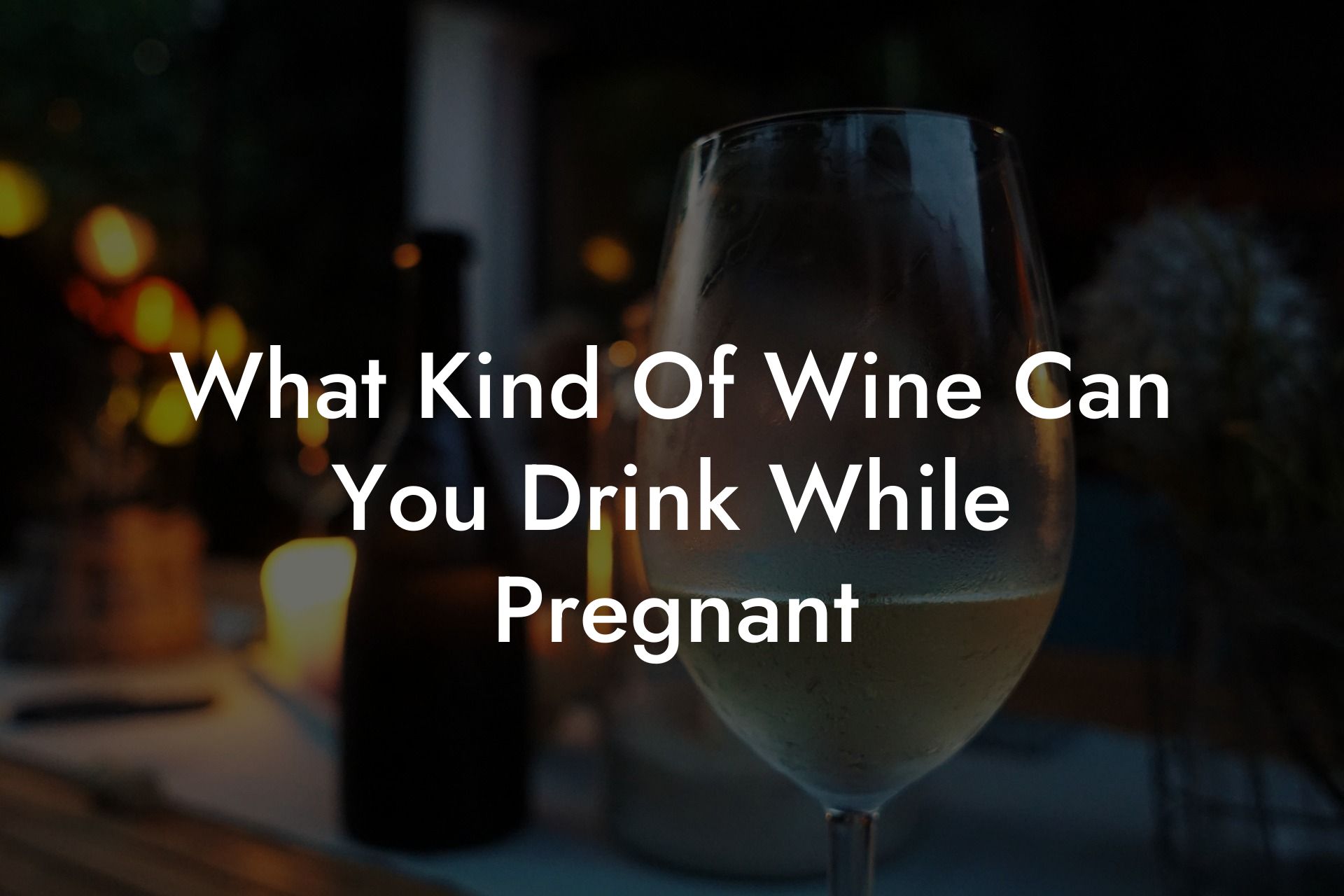 What Kind Of Wine Can You Drink While Pregnant