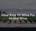 What Kind Of Wine For Mulled Wine