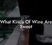 What Kinds Of Wine Are Sweet