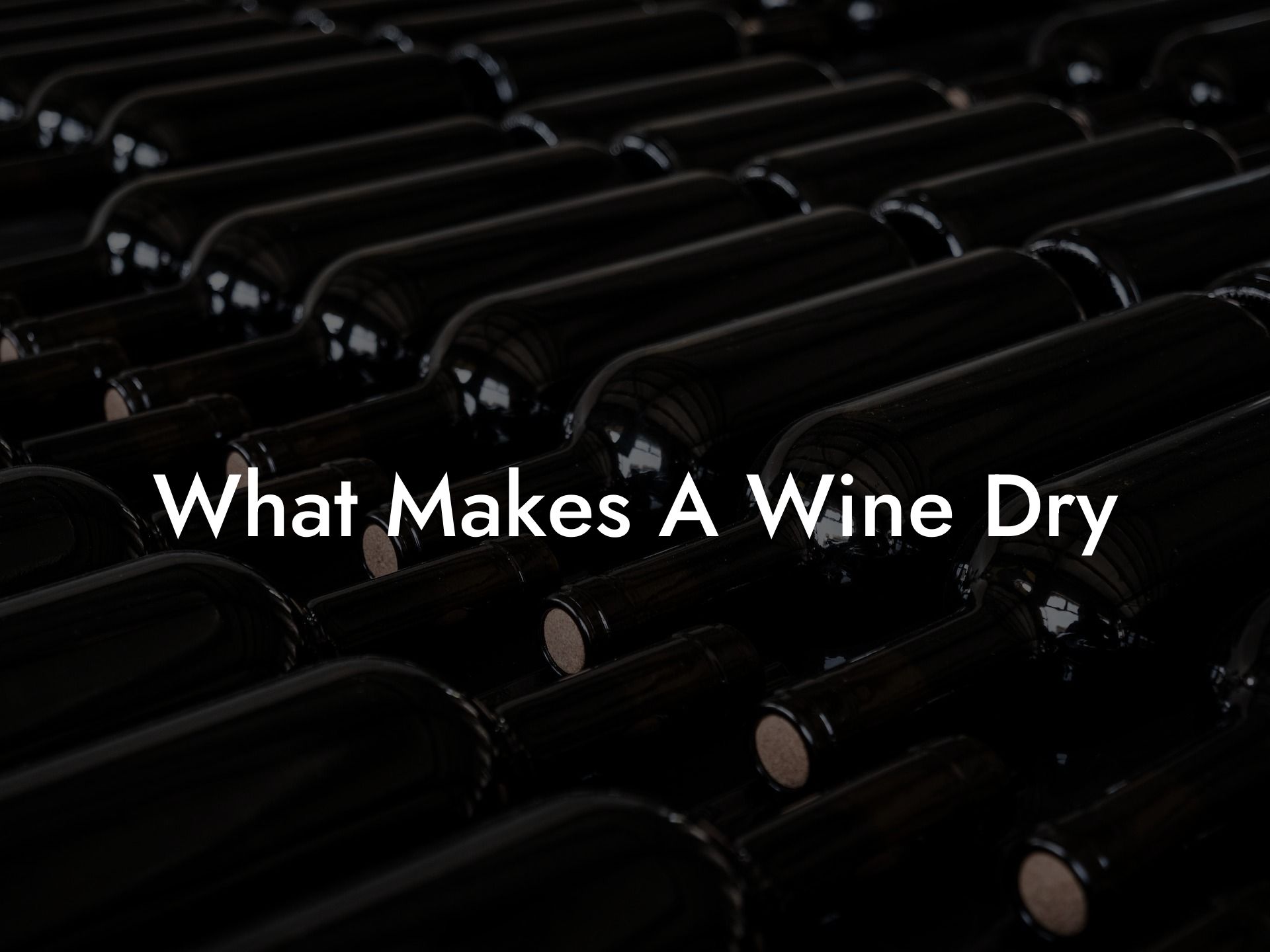 What Makes A Wine Dry