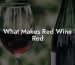What Makes Red Wine Red