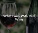 What Pairs With Red Wine