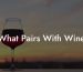 What Pairs With Wine