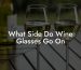 What Side Do Wine Glasses Go On